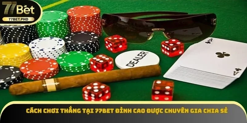 Cách chơi thắng tại 77BET