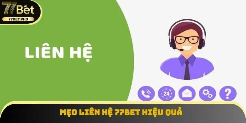 Mẹo liên hệ 77BET hiệu quả