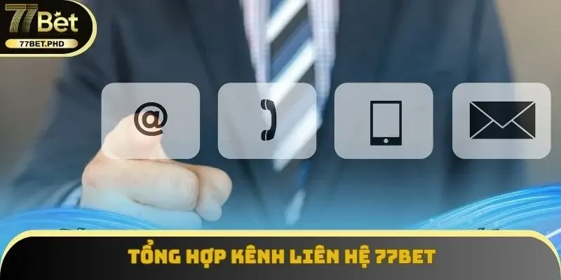 Tổng hợp kênh liên hệ 77BET