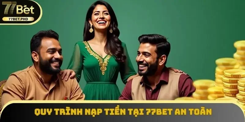 Quy trình nạp tiền tại 77BET an toàn