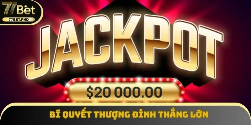 Bí quyết thượng đỉnh thắng lớn