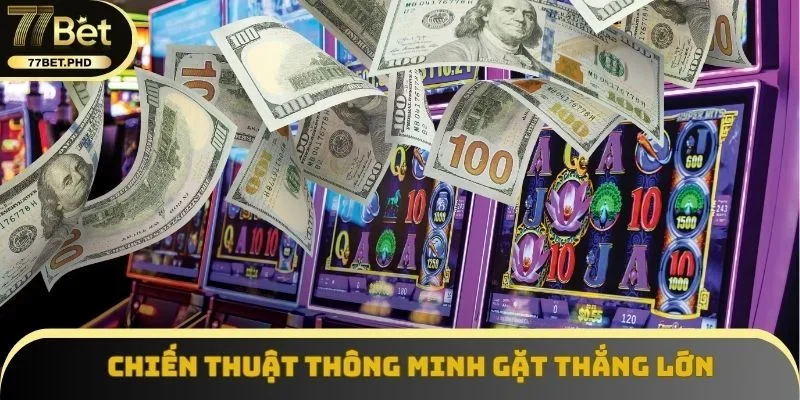 Chiến thuật thông minh gặt thắng lớn