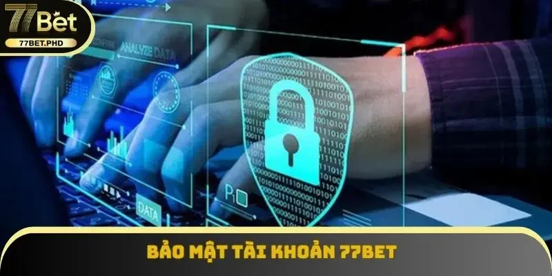 Bảo mật tài khoản 77BET