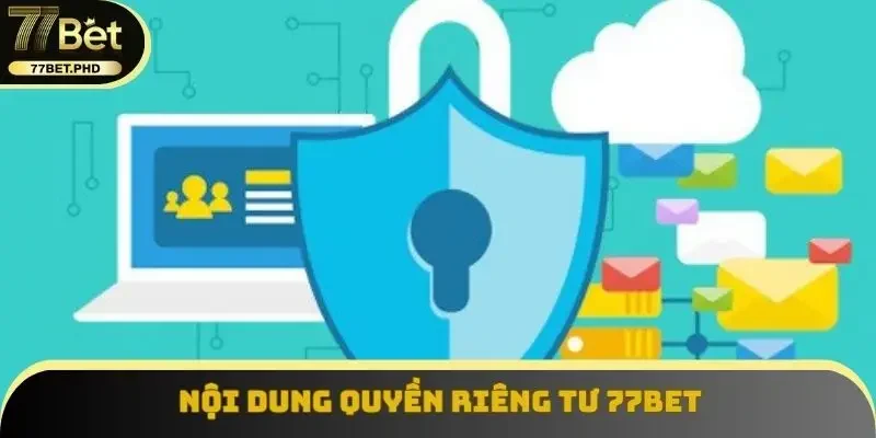 Nội dung quyền riêng tư 77bet