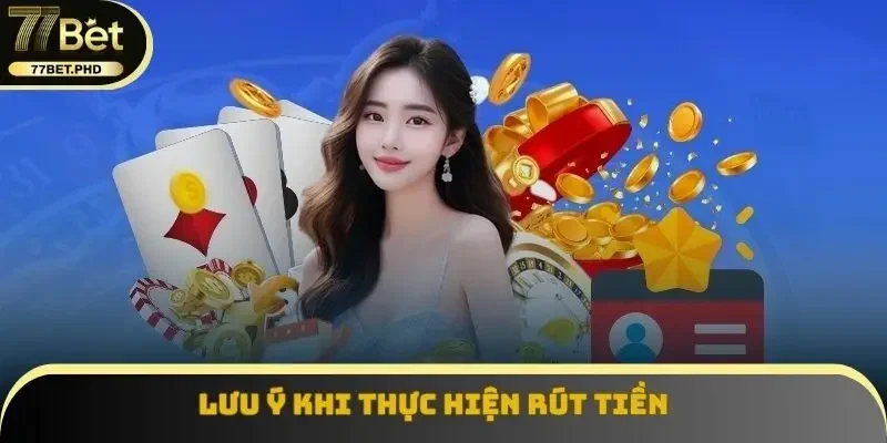 Lưu ý khi thực hiện rút tiền 