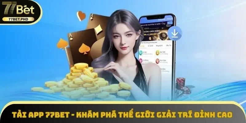 Lưu ý tải ứng dụng 77BET