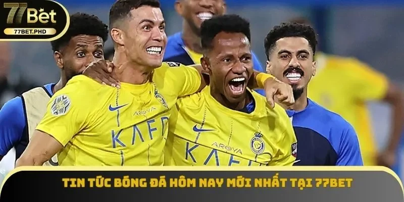 Tin tức bóng đá hôm nay mới nhất tại 77BET