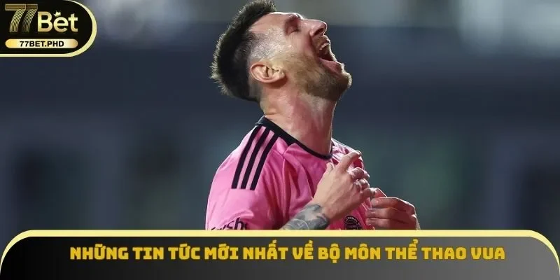 Những tin tức mới nhất về bộ môn thể thao vua