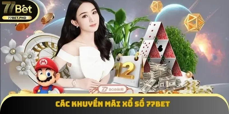 Các khuyến mãi xổ số 77BET