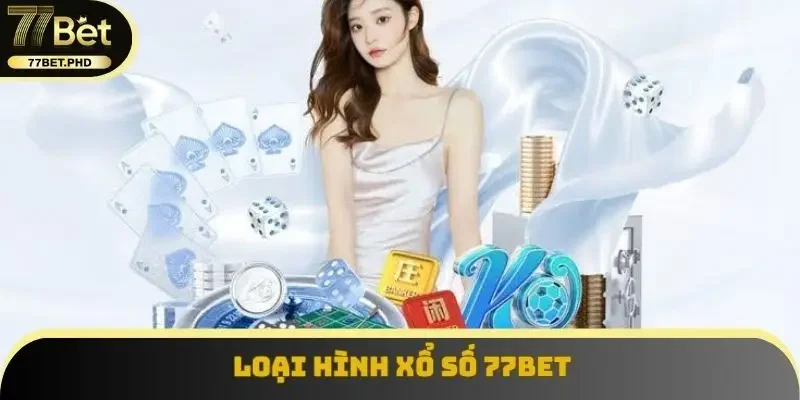Loại hình xổ số 77BET