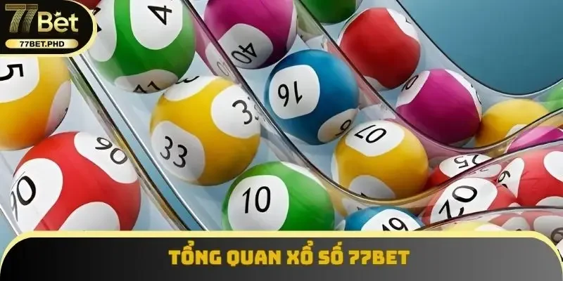 Tổng quan xổ số 77BET