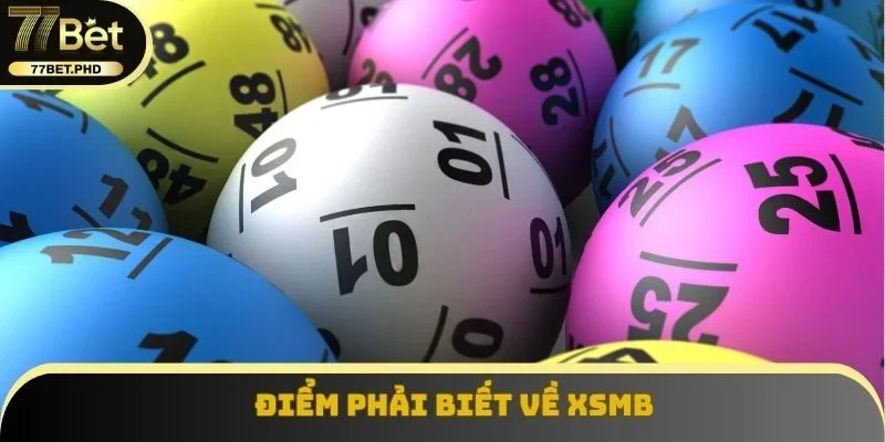 Điểm phải biết về XSMB